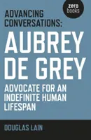 Conversazioni avanzate: Aubrey de Grey - Sostenitore di una durata di vita umana indefinita - Advancing Conversations: Aubrey de Grey - Advocate for an Indefinite Human Lifespan