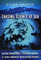 A caccia di scienza in mare: Correre contro gli uragani, inseguire gli squali e vivere sott'acqua con gli esperti degli oceani - Chasing Science at Sea: Racing Hurricanes, Stalking Sharks, and Living Undersea with Ocean Experts