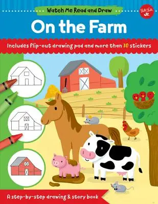 Guardami leggere e disegnare: In fattoria: Un libro di storie e disegni passo passo - Include un blocco da disegno sfogliabile e più di 30 adesivi - Watch Me Read and Draw: On the Farm: A Step-By-Step Drawing & Story Book - Includes Flip-Out Drawing Pad and More Than 30 Stickers