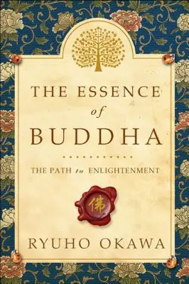 L'essenza del Buddha: Il sentiero dell'illuminazione - The Essence of Buddha: The Path to Enlightenment