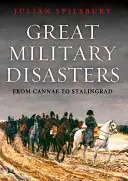 Grandi disastri militari: Da Bannockburn a Stalingrado - Great Military Disasters: From Bannockburn to Stalingrad