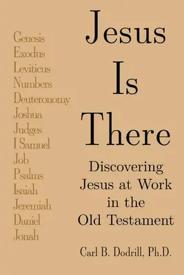 Gesù è là: Scoprire Gesù all'opera nell'Antico Testamento - Jesus Is There: Discovering Jesus at Work in the Old Testament