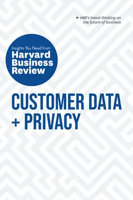 Dati dei clienti e privacy: Gli approfondimenti necessari da Harvard Business Review - Customer Data and Privacy: The Insights You Need from Harvard Business Review