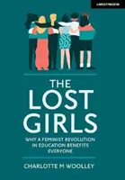 Ragazze perdute - Perché una rivoluzione femminista nell'istruzione va a vantaggio di tutti - Lost Girls - Why a feminist revolution in education benefits everyone