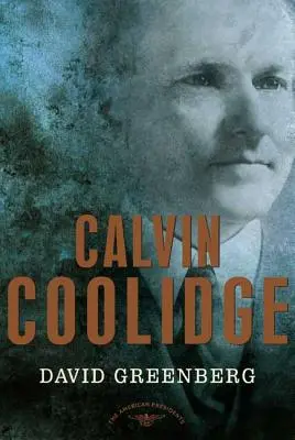 Calvin Coolidge: La serie dei presidenti americani: Il 30° Presidente, 1923-1929 - Calvin Coolidge: The American Presidents Series: The 30th President, 1923-1929