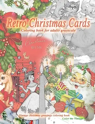 Libro da colorare di cartoline natalizie retrò per adulti in scala di grigi. Libro di auguri natalizi vintage da colorare: Libro da colorare di Natale vecchio stile - Retro christmas cards coloring book for adults grayscale. Vintage christmas greetings coloring book: Old fashioned christmas coloring book