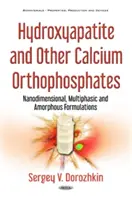 Idrossiapatite e altri ortofosfati di calcio - Formulazioni nanodimensionali, multifasiche e amorfe - Hydroxyapatite & Other Calcium Orthophosphates - Nanodimensional, Multiphasic & Amorphous Formulations