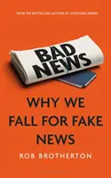 Cattive notizie: Perché ci innamoriamo delle notizie false - Bad News: Why We Fall for Fake News