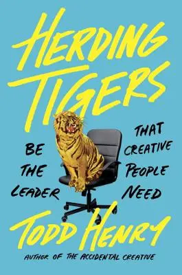 Pascolare le tigri: Diventa il leader di cui le persone creative hanno bisogno - Herding Tigers: Be the Leader That Creative People Need