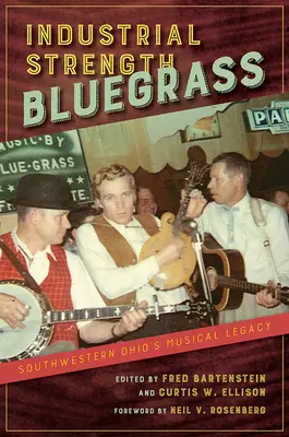 Industrial Strength Bluegrass: L'eredità musicale dell'Ohio sud-occidentale - Industrial Strength Bluegrass: Southwestern Ohio's Musical Legacy