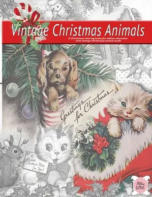 Auguri di Natale (animali natalizi d'epoca) Un libro da colorare natalizio per il relax degli adulti con cartoline di animali natalizi d'epoca: Vecchio stile - Greeting for Christmas (vintage Christmas animals) A Christmas coloring book for adults relaxation with vintage Christmas animal cards: Old fashioned