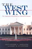 L'ala ovest: La presidenza americana come dramma televisivo - The West Wing: The American Presidency as Television Drama