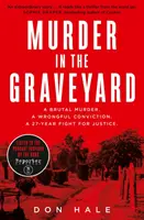 Omicidio nel cimitero - Un brutale omicidio, una condanna ingiusta, una lotta di 27 anni per la giustizia. - Murder in the Graveyard - A Brutal Murder. a Wrongful Conviction. a 27-Year Fight for Justice.