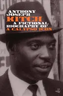 Kitch: Biografia romanzata di un'icona del Calypso - Kitch: A Fictional Biography of a Calypso Icon