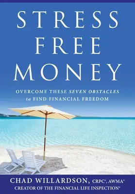 Soldi senza stress: Superare questi sette ostacoli per trovare la libertà finanziaria - Stress-Free Money: Overcome These Seven Obstacles to Find Financial Freedom