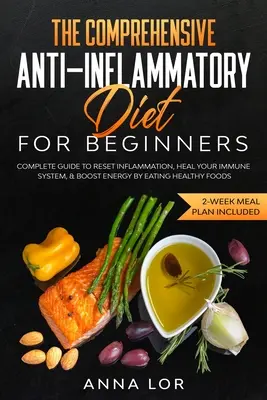La dieta antinfiammatoria completa per i principianti - The Comprehensive Anti-Inflammatory Diet for Beginners