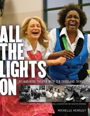 Tutte le luci accese: Ripensare il teatro con Diecimila cose - All the Lights on: Reimagining Theater with Ten Thousand Things