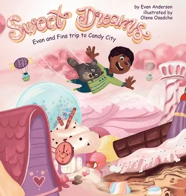 Sogni d'oro: Il viaggio di Evan e Fin nella città dei dolciumi - Sweet Dreams: Evan and Fin's Trip to Candy City