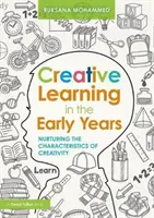 Apprendimento creativo nei primi anni di vita - coltivare le caratteristiche della creatività (Mohammed Ruksana (University of East London UK)) - Creative Learning in the Early Years - Nurturing the Characteristics of Creativity (Mohammed Ruksana (University of East London UK))