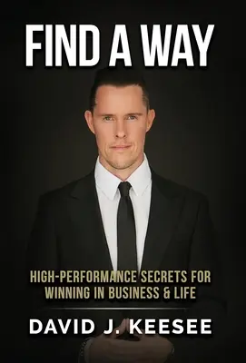 Find A Way: i segreti delle alte prestazioni per vincere negli affari e nella vita - Find A Way: High Performance Secrets for Winning in Business and Life