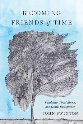 Diventare amici del tempo: Disabilità, tempestività e discepolato gentile - Becoming Friends of Time: Disability, Timefullness, and Gentle Discipleship