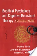 Psicologia buddista e terapia cognitivo-comportamentale: Guida per il clinico - Buddhist Psychology and Cognitive-Behavioral Therapy: A Clinician's Guide