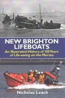 New Brighton Lifeboats - Una storia illustrata di 150 anni di salvataggio sul Mersey - New Brighton Lifeboats - An Illustrated History of 150 Years  of Life-Saving on the Mersey