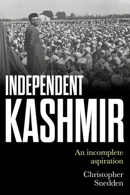 Il Kashmir indipendente: Un'aspirazione incompleta - Independent Kashmir: An Incomplete Aspiration