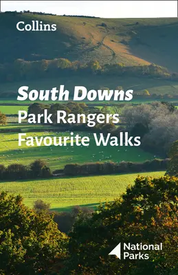 South Downs Park Rangers Favourite Walks - 20 dei migliori itinerari scelti e scritti dai ranger del Parco Nazionale - South Downs Park Rangers Favourite Walks - 20 of the Best Routes Chosen and Written by National Park Rangers