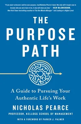 Il sentiero dello scopo: Una guida per perseguire il lavoro della tua vita autentica - The Purpose Path: A Guide to Pursuing Your Authentic Life's Work