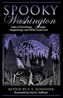 Washington spettrale: Racconti di infestazioni, strani avvenimenti e altre storie locali, prima edizione - Spooky Washington: Tales Of Hauntings, Strange Happenings, And Other Local Lore, First Edition