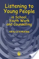 Ascoltare i giovani a scuola, nel lavoro con i giovani e nel counselling - Listening to Young People in School, Youth Work and Counselling