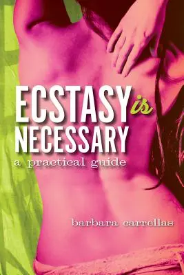 L'estasi è necessaria: Una guida pratica - Ecstasy Is Necessary: A Practical Guide