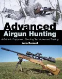 Caccia avanzata con armi ad aria compressa: Guida all'attrezzatura, alle tecniche di tiro e all'addestramento - Advanced Airgun Hunting: A Guide to Equipment, Shooting Techniques and Training