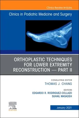 Tecniche ortoplastiche per la ricostruzione degli arti inferiori - Parte II, un numero di Clinics in Podiatric Medicine and Surgery, 38 - Orthoplastic Techniques for Lower Extremity Reconstruction - Part II, an Issue of Clinics in Podiatric Medicine and Surgery, 38