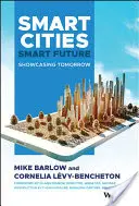 Città intelligenti, futuro intelligente: Mostrare il domani - Smart Cities, Smart Future: Showcasing Tomorrow