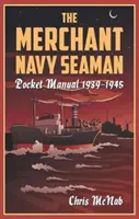 Manuale tascabile del marinaio della marina mercantile 1939-1945 - The Merchant Navy Seaman Pocket Manual 1939-1945