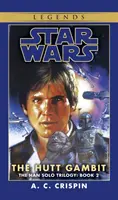 Il gioco degli Hutt: Leggende di Guerre Stellari (la trilogia di Han Solo) - The Hutt Gambit: Star Wars Legends (the Han Solo Trilogy)