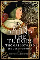L'uomo dietro i Tudor: Thomas Howard, secondo duca di Norfolk - The Man Behind the Tudors: Thomas Howard, 2nd Duke of Norfolk