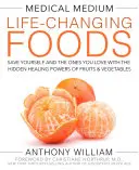 Medical Medium Cibi che cambiano la vita: Salvate voi stessi e le persone che amate con i poteri curativi nascosti di frutta e verdura - Medical Medium Life-Changing Foods: Save Yourself and the Ones You Love with the Hidden Healing Powers of Fruits & Vegetables