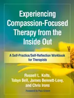 Sperimentare la terapia focalizzata sulla compassione dall'interno: Un libro di lavoro di auto-pratica/auto-riflessione per terapeuti - Experiencing Compassion-Focused Therapy from the Inside Out: A Self-Practice/Self-Reflection Workbook for Therapists