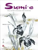 Sumi-e: L'arte della pittura a inchiostro giapponese [Con CD/DVD]. - Sumi-e: The Art of Japanese Ink Painting [With CD/DVD]