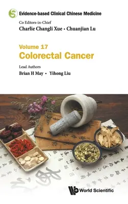 Medicina clinica cinese basata sulle evidenze - Volume 17: Cancro del colon-retto - Evidence-Based Clinical Chinese Medicine - Volume 17: Colorectal Cancer