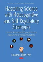 Padroneggiare le scienze con strategie metacognitive e di autoregolazione - Un dialogo tra insegnanti e ricercatori sulle applicazioni pratiche per gli studenti adolescenti - Mastering Science with Metacognitive and Self-Regulatory Strategies - A Teacher-Researcher Dialogue of Practical Applications for Adolescent Students