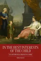 Nell'interesse del bambino: Perdita e sofferenza nei procedimenti di adozione - In the Best Interests of the Child: Loss and Suffering in Adoption Proceedings