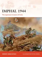 Imphal 1944: L'invasione giapponese dell'India - Imphal 1944: The Japanese Invasion of India