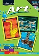 Arte primaria - Discutere, creare, riflettere, valutare - Primary Art - Discuss, Create, Reflect, Assess