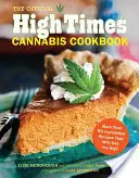 Il libro di cucina ufficiale sulla cannabis di High Times: Più di 50 ricette irresistibili che vi faranno sballare - The Official High Times Cannabis Cookbook: More Than 50 Irresistible Recipes That Will Get You High