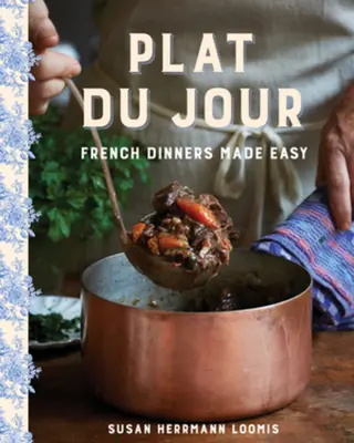 Plat Du Jour: Cene francesi facili - Plat Du Jour: French Dinners Made Easy