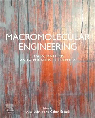 Ingegneria macromolecolare: Progettazione, sintesi e applicazione dei polimeri - Macromolecular Engineering: Design, Synthesis and Application of Polymers